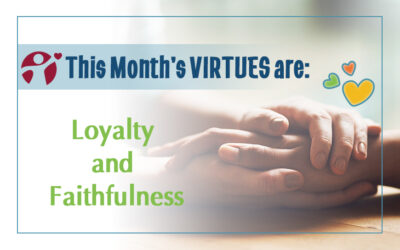 April’s Virtues of the Month: Loyalty and Faithfulness