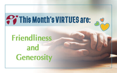 June’s Virtues of the Month: Friendliness and Generosity