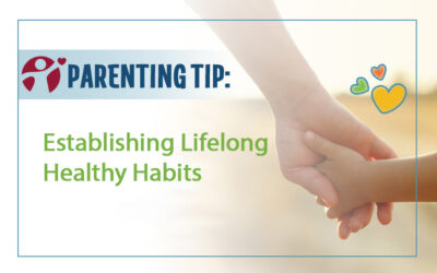 January’s Parenting Tip: Establishing Lifelong Healthy Habits