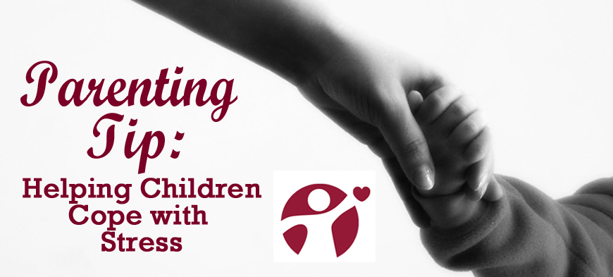 August’s Parenting Tip: Helping Children Cope with Stress