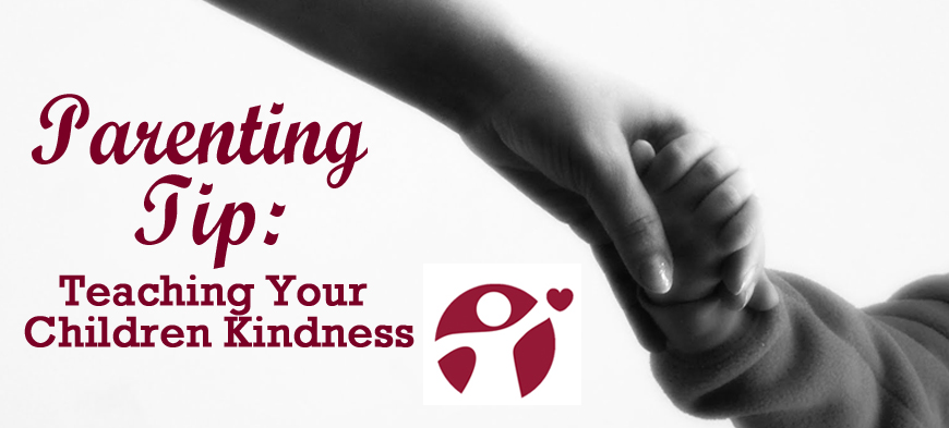 February Parenting Tip: Teaching Kindness