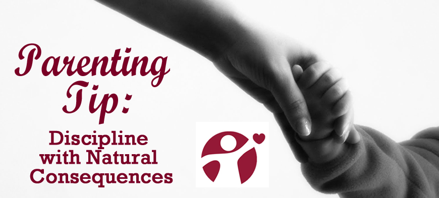 July’s Parenting Tip: Discipline with Natural Consequences