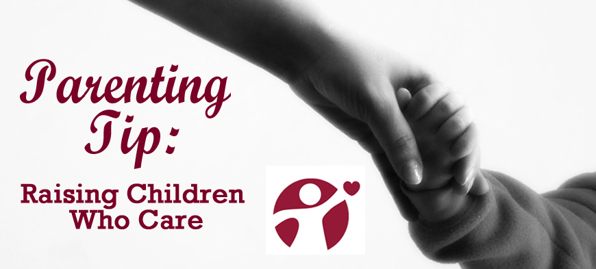 November’s Parenting Tip: Raising Children Who Care