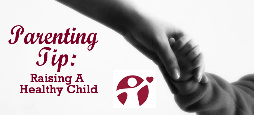 July’s Parenting Tip – Raising A Healthy Child