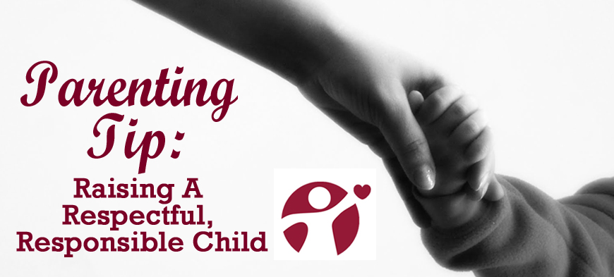May’s Parenting Tip: Raising a Respectful, Responsible Child