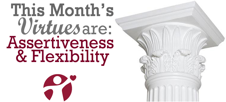 May’s Virtues of the Month: Assertiveness and Flexibility