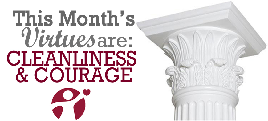 April’s Virtues of the Month: Courage and Cleanliness