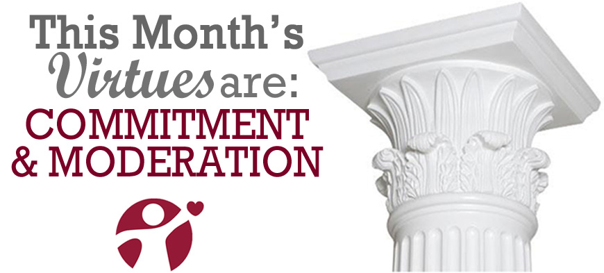 January’s Virtues of the Month: Commitment and Moderation