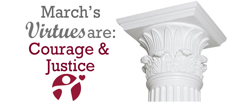 March’s Virtues of the Month: Courage and Justice