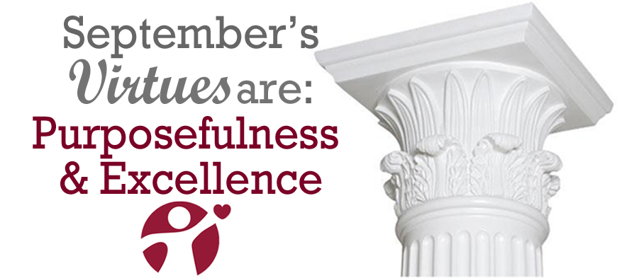 September’s Virtues of the Month: Purposefulness and Excellence