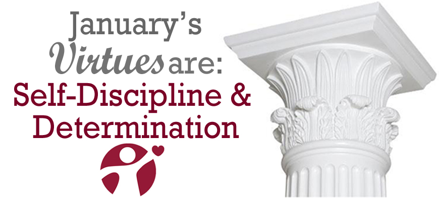 January’s Virtues of the Month: Self Discipline and Determination